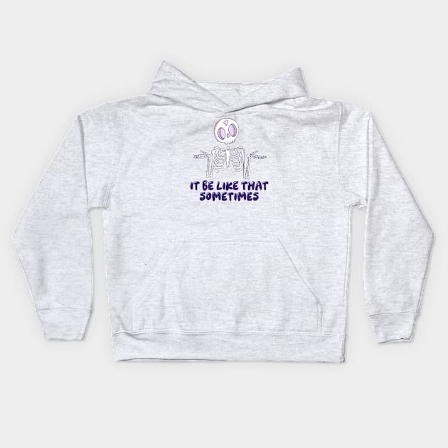 It be like that sometimes Kids Hoodie by Jess Adams